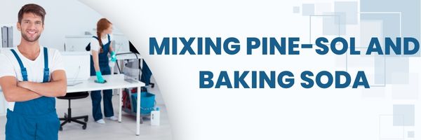 Pine-Sol and Baking Soda